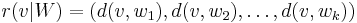 r(v|W) = (d(v,w_1), d(v,w_2),\dots,d(v,w_k))