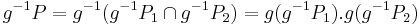  g^{-1}P = g^{-1}(g^{-1}P_1 \cap g^{-1}P_2) = g(g^{-1}P_1).g(g^{-1}P_2)