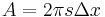 A = 2 \pi s \Delta x