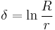 
\delta = \ln \frac{R}{r}
