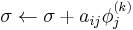  \sigma \leftarrow \sigma %2B a_{ij} \phi_j^{(k)} 