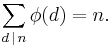 \sum_{d\,|\,n}\phi(d) = n.\;