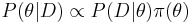 P(\theta|D)\propto P(D|\theta) \pi(\theta)