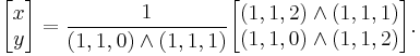 
\begin{bmatrix} x \\ y \end{bmatrix}
=
\frac{1}{(1, 1, 0) \wedge (1, 1, 1)}
\begin{bmatrix}
(1, 1, 2) \wedge (1, 1, 1) \\
(1, 1, 0) \wedge (1, 1, 2)
\end{bmatrix}.
