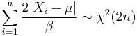 \sum_{i=1}^n{\frac{2 |X_i-\mu|}{\beta}} \sim \chi^2(2n)\,