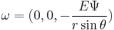 \mathbf{\omega} = (0,0, -\frac{E\Psi}{r\sin\theta})