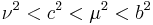 
\nu^{2} < c^{2} < \mu^{2} < b^{2} 
