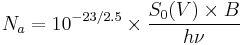 N_{a}=10^{-23/2.5}\times\frac{S_{0}(V) \times B}{h\nu}