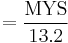 = \frac{\textrm{MYS}}{13.2}