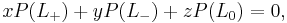 xP(L_%2B) %2B yP(L_-) %2B zP(L_0)=0,\,