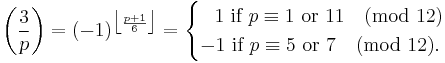 
\left(\frac{3}{p}\right)
= (-1)^{\big\lfloor \frac{p%2B1}{6}\big\rfloor}
=\begin{cases}
\;\;\,1\mbox{ if }p \equiv 1\mbox{ or }11 \pmod{12} \\
-1\mbox{ if }p \equiv 5\mbox{ or }7 \pmod{12}.  \end{cases}