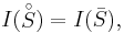 I \big( \stackrel{\circ}{S} \big) = I \big( \bar{S} \big),