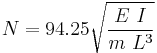    N  = {94.25} \sqrt{E\ I \over m\ L^3} \!  