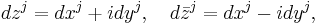 dz^j=dx^j%2Bidy^j,\quad d\bar{z}^j=dx^j-idy^j,