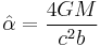 \hat{\alpha} = \frac{4GM}{c^2b}