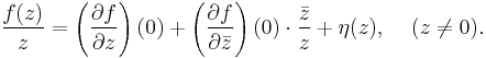  \frac{f(z)}{z} =\left(\frac{\partial f}{\partial z} \right)(0) %2B \left(\frac{\partial f}{\partial\bar{z}}\right)(0) \cdot \frac{\bar{z}}{z} %2B \eta(z), \;\;\;\;(z \neq 0). 