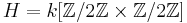  H=k[\mathbb{Z}/2\mathbb{Z}\times \mathbb{Z}/2\mathbb{Z}] 