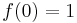 f(0)=1