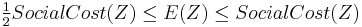 \tfrac{1}{2}SocialCost(Z) \leq E(Z) \leq SocialCost(Z)