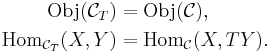 \begin{align}\mathrm{Obj}({\mathcal{C}_T}) &= \mathrm{Obj}({\mathcal{C}}), \\
\mathrm{Hom}_{\mathcal{C}_T}(X,Y) &= \mathrm{Hom}_{\mathcal{C}}(X,TY).\end{align}