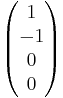 \begin{pmatrix} 1 \\ -1 \\ 0 \\ 0\end{pmatrix}