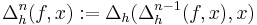 \Delta^n_h(f,x):=\Delta_h(\Delta^{n-1}_h(f,x), x)