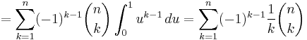  =\sum_{k=1}^n (-1)^{k-1}\binom nk \int_0^1u^{k-1}\,du=\sum_{k=1}^n(-1)^{k-1}\frac{1}{k}\binom nk 