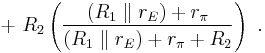 %2B \  R_2 \left( \frac { ( R_1 \parallel r_E ) %2B r_{\pi}} {( R_1 \parallel r_E ) %2B r_{\pi} %2B R_2 } \right) \ . 