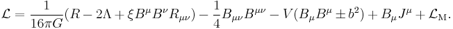 
{\mathcal L} = \frac{1}{16 \pi G} (R - 2 \Lambda
%2B \xi B^\mu B^\nu R_{\mu\nu} )
- \frac{1}{4} B_{\mu\nu} B^{\mu\nu}
- V(B_\mu B^\mu \pm b^2) %2B B_\mu J^\mu
%2B {\mathcal L}_{\rm M}.
