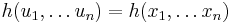 h(u_1,\dots u_n)=h(x_1,\dots x_n)