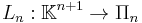 L_n:\mathbb{K}^{n%2B1} \to \Pi_n