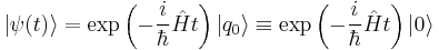 
|\psi(t)\rangle = \exp\left({- {i \over \hbar } \hat H t}\right) |q_0\rangle \equiv \exp\left({- {i \over \hbar } \hat H t}\right) |0\rangle
