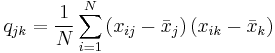  q_{jk}=\frac{1}{N}\sum_{i=1}^N \left(  x_{ij}-\bar{x}_j \right)  \left( x_{ik}-\bar{x}_k \right) 