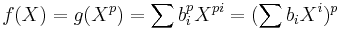 f(X)=g(X^p)=\sum b_i^{p}X^{pi}=(\sum b_iX^i)^p