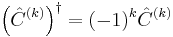 
  \left(\hat{C}^{(k)}\right)^\dagger  = (-1)^k \hat{C}^{(k)}
