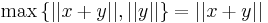 \max \left\{ ||x%2By||, ||y||\right\}=||x%2By||