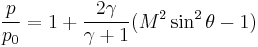 \frac{p}{p_{0}}=1%2B\frac{2\gamma}{\gamma %2B1}(M^{2}\sin^{2}\theta -1)