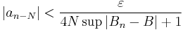 |a_{n-N}|<\frac{\varepsilon}{4N\sup |B_n-B|%2B1} 