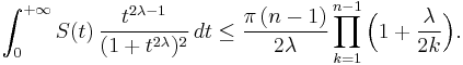 
\int^{%2B\infty}_0 S(t)\,\frac{t^{2\lambda-1}}{(1%2Bt^{2\lambda})^2}\,dt\leq \frac{\pi\,(n-1)}{2\lambda}\prod_{k=1}^{n-1} \Bigl(1%2B\frac{\lambda}{2k}\Bigr).