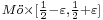 \scriptstyle M\ddot{o}\times[\frac{1}{2}-\varepsilon,\frac{1}{2}%2B\varepsilon]