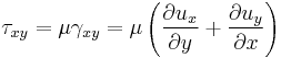 \tau_{xy} = \mu\gamma_{xy}=\mu\left(\frac{\partial u_x}{\partial y}%2B\frac{\partial u_y}{\partial x}\right)\,\!