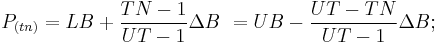 P_{(tn)}=LB%2B\frac{TN-1}{UT-1}\Delta B \ =UB-\frac{UT-TN}{UT-1}\Delta B;\,\!