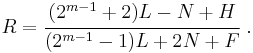 
   R = \cfrac{(2^{m-1}%2B2) L - N %2B H}{(2^{m-1} - 1) L %2B 2 N %2B F} ~.
 