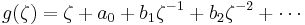 g(\zeta)=\zeta%2Ba_0 %2B b_1\zeta^{-1} %2B b_2\zeta^{-2} %2B \cdots