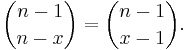  \binom{n-1}{n-x}=\binom{n-1}{x-1}.