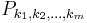 P_{k_1,k_2,\dots,k_m}