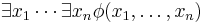 \exists x_1 \cdots \exists x_n \phi(x_1, \ldots, x_n)