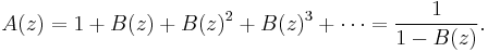 A(z) = 1 %2B B(z) %2B B(z)^{2} %2B B(z)^{3} %2B \cdots = \frac{1}{1 - B(z)}.