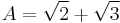 A = \sqrt{2} %2B \sqrt{3}