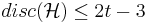 disc(\mathcal{H}) \leq 2t - 3